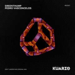 KRZ007 GreenThump, Pedro Vasconcelos - Don't Understand (Original Mix)