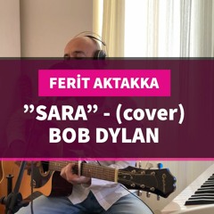 Ferit Aktakka - Sara (Bob Dylan / cover)