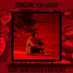 Some One You Loved - Lewis Capaldi (Teddy Swims Cover & Ray Remix)