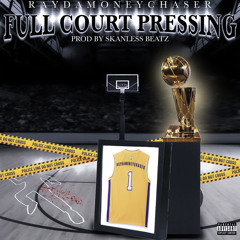 RAYDAMONEYCHASER X SKANLESS BEATZ - FULL COURT PRESSING