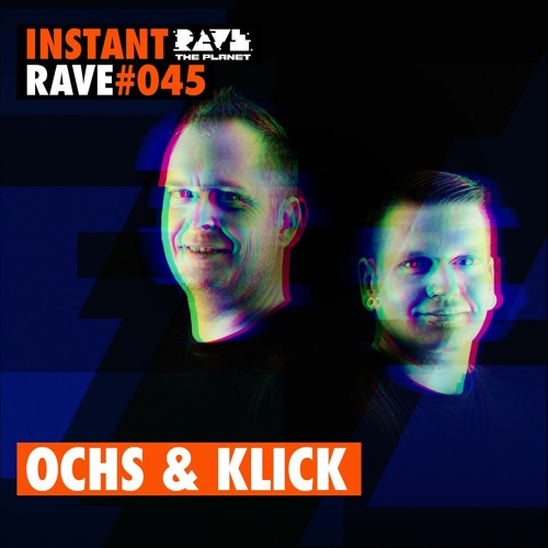 OCHS & KLICK @ Instant Rave #045 w/ MOVE & True Story Agency