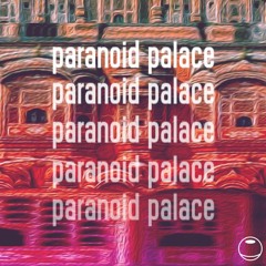 paranoid palace