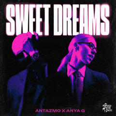 Antazmo x Anya G - Sweet Dreams (Are Made of This) (DIRECT DOWNLOAD) (EXTENDED MIX)
