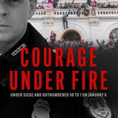 ⚡pdf✔ Courage Under Fire: Under Siege and Outnumbered 58 to 1 on January 6
