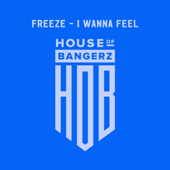 BFF290 FREEZE - I Wanna Feel (FREE DOWNLOAD)