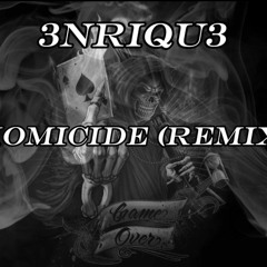 3NRIQU3 - Homicide (Remix)