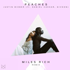Justin Bieber - Peaches ft. Daniel Caesar, Giveon (Miles Rich Remix)