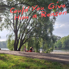 Could You Give Him A Reason (Demo)