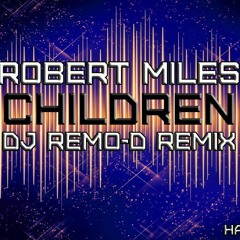 Robert Miles - Children (DJ Remo-D Remix) [FREE DOWNLOAD]