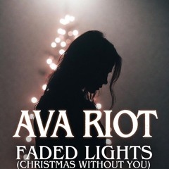 Faded Lights (Christmas Without You) - Ava Riot