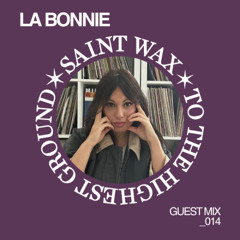Saint Wax Guest Mix - La Bonnie