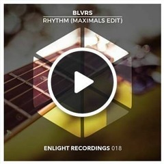 BLVRS - Rhythm (MAXIMALS Edit)