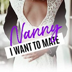 Get PDF Nanny I Want to Mate: A Single Dad Romance (The Brisken Billionaire Brothers Book 1) by  Mia