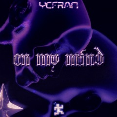YCFRAN - On My Mind (Original Mix)