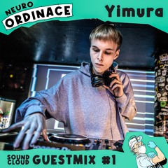 NEURO ORDINACE Guest mix #1 - YIMURA