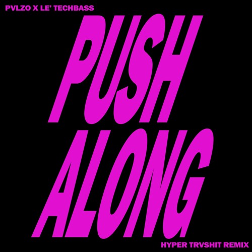 PVLZO - PUSH ALONG FT. LE'TECHBASS (HYPER TRVSHIT REMIX)