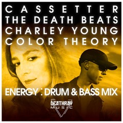 Cassetter x The Death Beats - Energy (Drum & Bass Mix) [Featuring Charley Young x Color Theory]