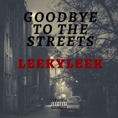 LeekyLeek X Goodbye To The Streets (Prod. By Othellobeats x SephGotTheWaves x Geovocals)
