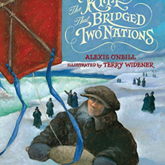 [ACCESS] PDF 📦 The Kite that Bridged Two Nations: Homan Walsh and the First Niagara