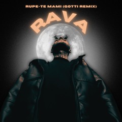 Rava - Rupe-Te Mami (GOTTI Remix)
