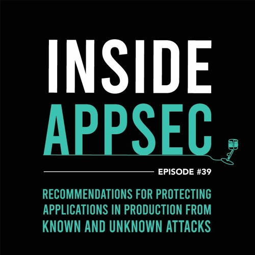 Recommendations for Protecting Applications in Production From Known and Unknown Attacks