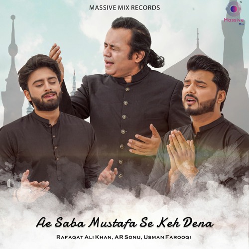 Ae Saba Mustafa ﷺ Se Keh Dena : Rafaqat Ali Khan | Ar Sonu | Usman Farooqi