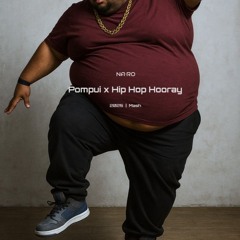 Pompui x Hip Hop Hooray / NA•RO Mash
