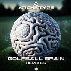 Archetype - Golfball Brain (Brain Damage Remix)
