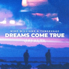 Mike Williams & Tungevaag - Dreams Come True (Jai Alta Remix)