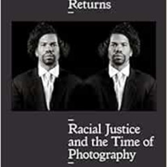 [Access] KINDLE 📒 Photographic Returns: Racial Justice and the Time of Photography b