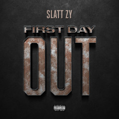 Slatt Zy - First Day Out