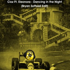 Cioz ft. Eleonora - Dancing In The Night (Bryan Softwell Edit)
