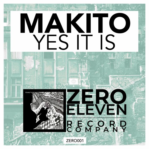 Stream Makito - Yes It Is (Original Mix) by Zero Eleven Record Company |  Listen online for free on SoundCloud