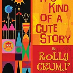 Read ❤️ PDF It's Kind of a Cute Story by  Rolly Crump &  Jeff Heimbuch
