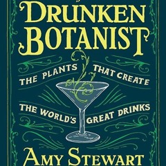 ✔Kindle⚡️ The Drunken Botanist: The Plants that Create the World?s Great Drinks: 10th Anniversa