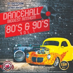 DJ DOTCOM PRESENTS DANCEHALL BIGGEST ANTHEMS MIXTAPE  VOL.1(80's & 90's)💽
