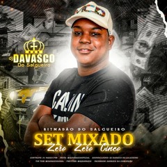 SET MIXADO 005 (RITMADÃO DO BAILE DO SALGUEIRO) DJ DAVASCO DO SALGUEIRO