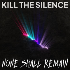 Kill the Silence