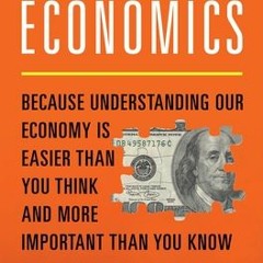 Download PDF/Epub Understandable Economics: Because Understanding Our Economy Is Easier Than You Thi
