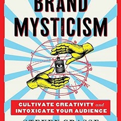 READ PDF EBOOK EPUB KINDLE Brand Mysticism: Cultivate Creativity and Intoxicate Your Audience by  St