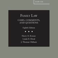 [ACCESS] [KINDLE PDF EBOOK EPUB] Family Law: Cases, Comments, and Questions (American Casebook Serie