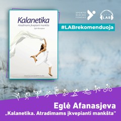 Eglė Afanasjeva "Kalanetika. Atradimams įkvepianti mankšta" (Ištrauka)