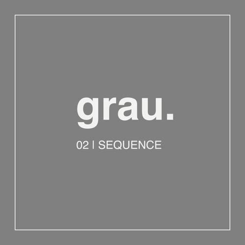 grau. 02 | SEQUENCE