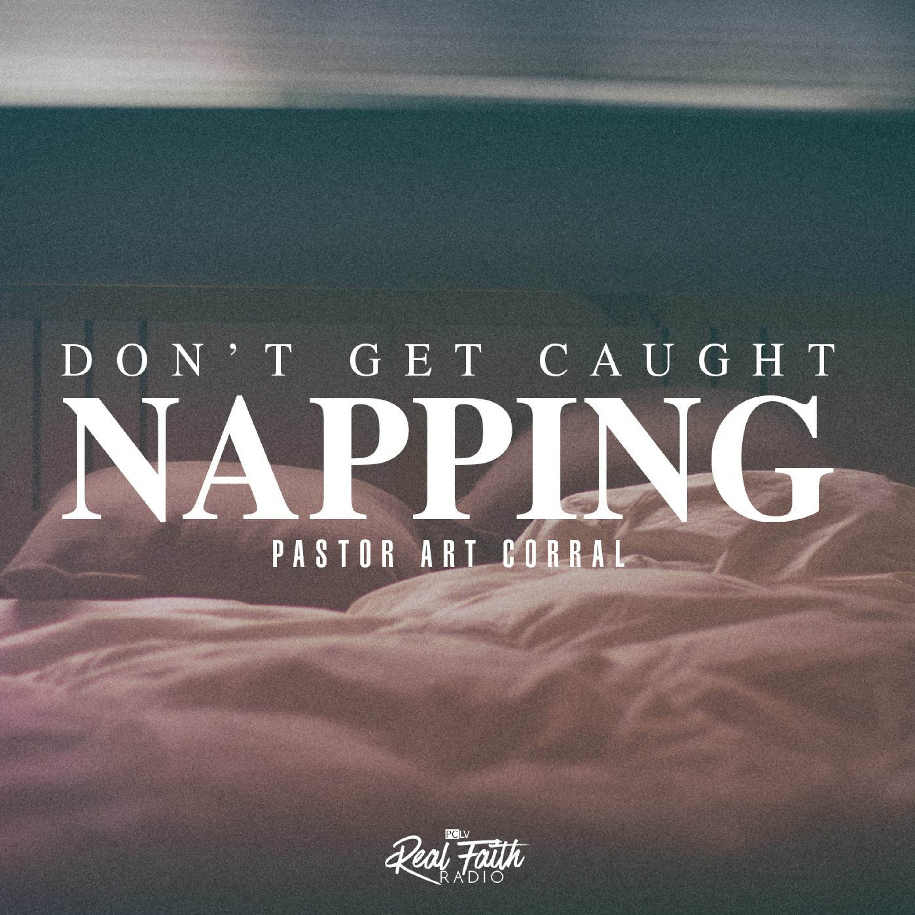 "Don't Get Caught Napping," Pastor Art Corral (July 3, 2022) episode artwork