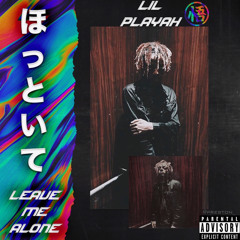 Lil Playah - Leave Me Alone