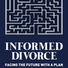 free EBOOK ✓ Informed Divorce: Facing the Future with a Plan by  John P. Cannon [PDF