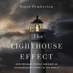 [Download] EBOOK 🖍️ The Lighthouse Effect: How Ordinary People Can Have an Extraordi