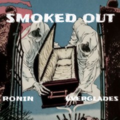 SMOKED OUT (PROD. EVERGLADES X RONIN)