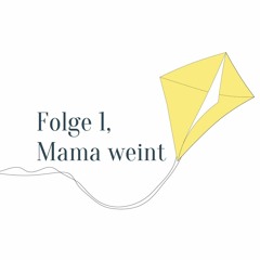 Folge 1 - Mama weint