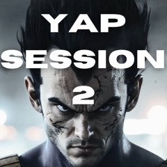 Yap Session 2 [Prod. Kraxyy]